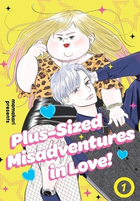 Plus-Sized Misadventures in Love!, Volume 1 by Mamakari