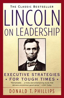 Lincoln on Leadership: Executive Strategies for Tough Times Paperback Grand Central Publishing