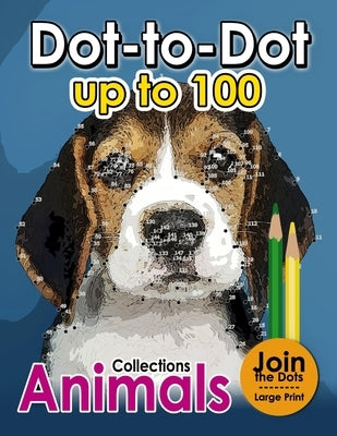 Dot to dot up to 100: (Connect the Dot Books For Adults) Independently Published