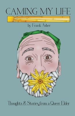 Caming My Life! Thoughts and Stories from a Queer Elder Paperback Frank'sterra Dreams
