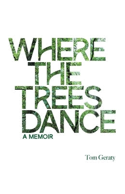 Where the Trees Dance: A memoir and love song to a birth mother, mom and dad and the love of a life. Paperback Outskirts Press