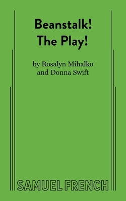 Beanstalk! the Play! Paperback Samuel French, Inc.