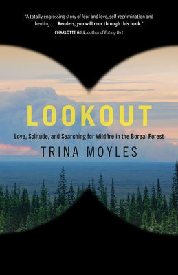 Lookout: Love, Solitude, and Searching for Wildfire in the Boreal Forest Paperback Vintage Books Canada