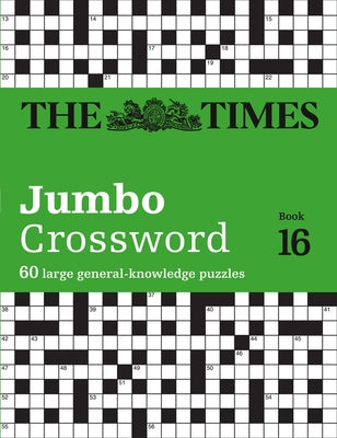 The Times Jumbo Crossword: Book 16, 16: 60 Large General-Knowledge Crossword Puzzles Paperback Times Books UK