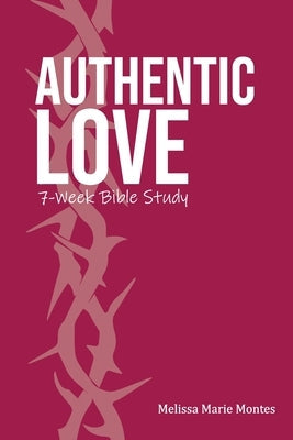 Authentic Love: A 7-Week Bible Study Bible Rescued Hope