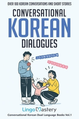 Conversational Korean Dialogues: Over 100 Korean Conversations and Short Stories Paperback Lingo Mastery