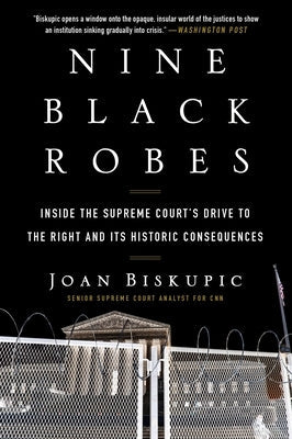 Nine Black Robes: Inside the Supreme Court's Drive to the Right and Its Historic Consequences Paperback William Morrow & Company