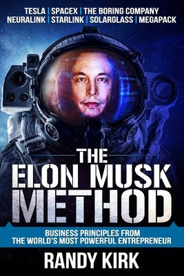 The Elon Musk Method: Business Principles from the World's Most Powerful Entrepreneur Paperback Leaders Press