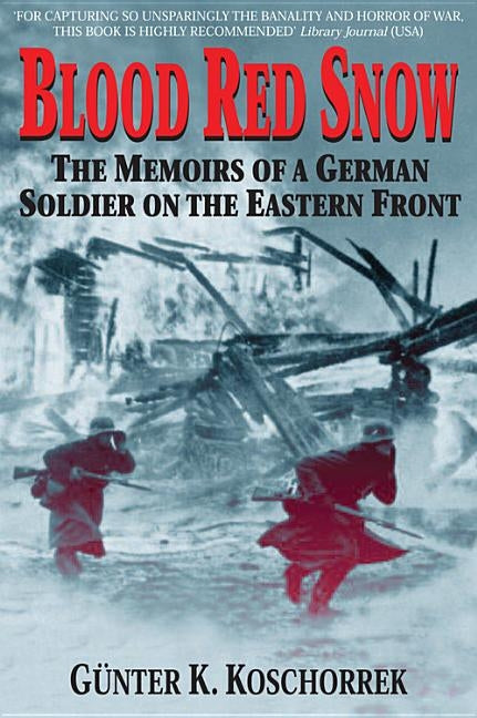Blood Red Snow: The Memoirs of a German Soldier on the Eastern Front Zenith Press