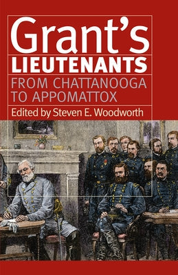 Grant's Lieutenants: From Chattanooga to Appomattox Paperback University Press of Kansas