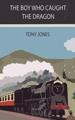 The Boy Who Caught The Dragon Paperback Createspace Independent Publishing Platform