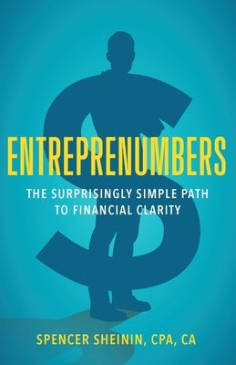 Entreprenumbers: The Surprisingly Simple Path to Financial Clarity Paperback Lioncrest Publishing