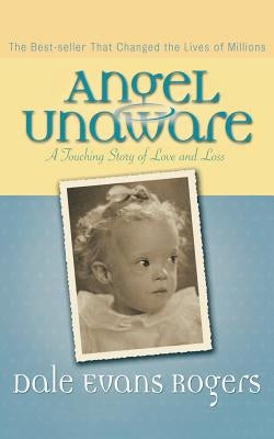Angel Unaware: A Touching Story of Love and Loss Paperback Fleming H. Revell Company
