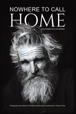 Nowhere to Call Home: Photographs and Stories of People Experiencing Homelessness: Volume Three Paperback Austin Macauley Publishers LLC