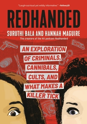 Redhanded: An Exploration of Criminals, Cannibals, Cults, and What Makes a Killer Tick Paperback Running Press Adult
