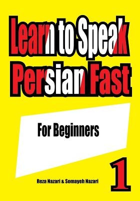 Learn to Speak Persian Fast: For Beginners Paperback Createspace Independent Publishing Platform
