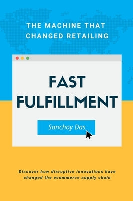 Fast Fulfillment: The Machine That Changed Retailing Paperback Business Expert Press