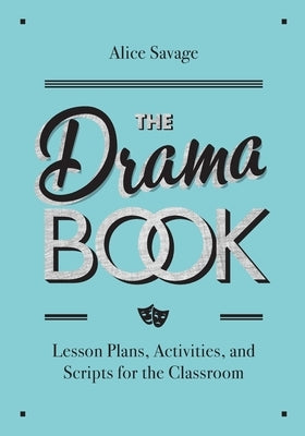 The Drama Book: Lesson Plans, Activities, and Scripts for English-Language Learners Paperback Alphabet Publishing