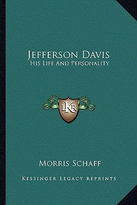 Jefferson Davis: His Life And Personality Paperback Kessinger Publishing