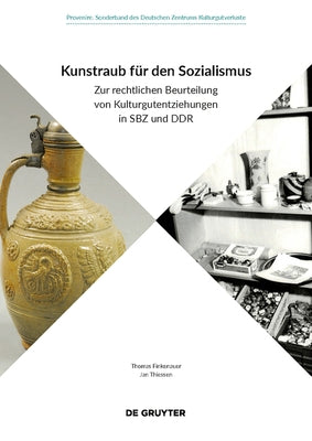 Kunstraub Für Den Sozialismus: Zur Rechtlichen Beurteilung Von Kulturgutentziehungen in Sbz Und Ddr Paperback de Gruyter