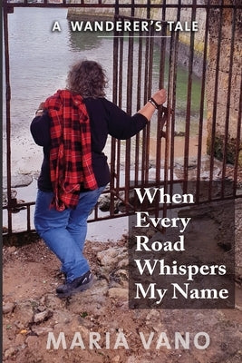 When Every Road Whispers My Name Paperback Maria Vano