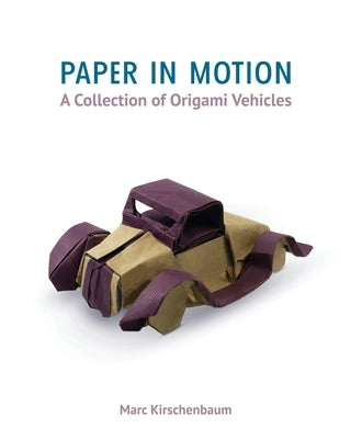 Paper in Motion: A Collection of Origami Vehicles Paperback Fit to Print Pub.