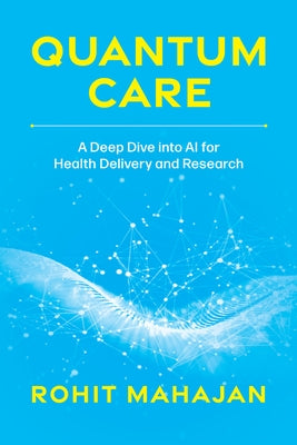 Quantum Care: A Deep Dive Into AI for Health Delivery and Research Paperback Advantage Media Group