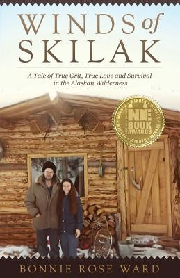 Winds of Skilak: A Tale of True Grit, True Love and Survival in the Alaskan Wilderness Paperback Samuel Tree Publishing, LLC