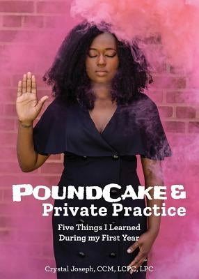 PoundCake & Private Practice: 5 Things I Learned During My First Year Paperback Psycyourmind Consulting, LLC