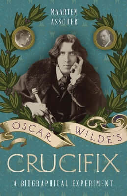 Oscar Wilde's Crucifix: A Biographical Experiment Paperback Four Winds Press