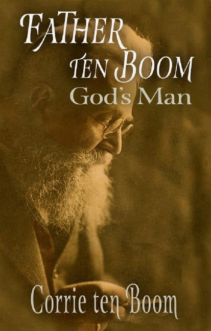 Father ten Boom, God's Man Paperback Lighthouse Trails Publishing, Inc.