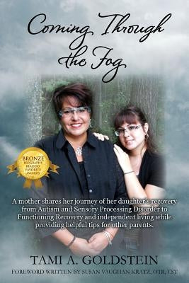 Coming Through the Fog: A Mother Shares Her Journey of Her Daughter's Recovery from Autism and Sensory Processing Disorder to Functioning Reco Paperback Outskirts Press
