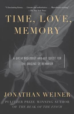 Time, Love, Memory: A Great Biologist and His Quest for the Origins of Behavior Paperback Vintage