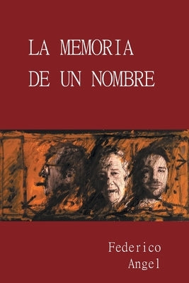 La Memoria de un Nombre by Angel, Federico
