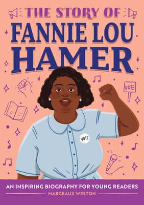 The Story of Fannie Lou Hamer: An Inspiring Biography for Young Readers Hardcover Callisto Kids