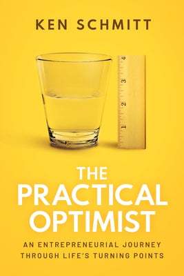 The Practical Optimist: An Entrepreneurial Journey Through Life's Turning Points Paperback Advantage Media Group