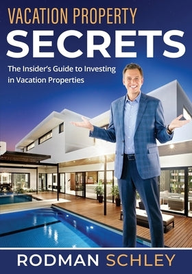 Vacation Property Secrets: The Insider's Guide to Investing in Vacation Properties Paperback Storybuilders Press
