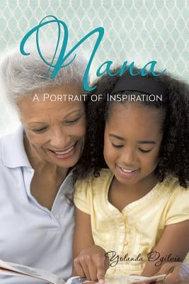 Nana: A Portrait of Inspiration Paperback Xulon Press