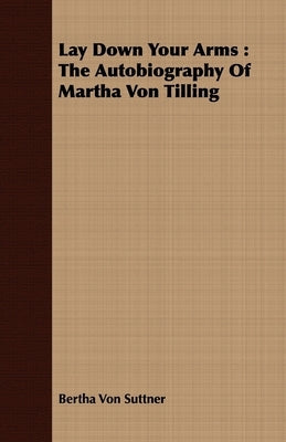 Lay Down Your Arms: The Autobiography of Martha Von Tilling Paperback Mayo Press