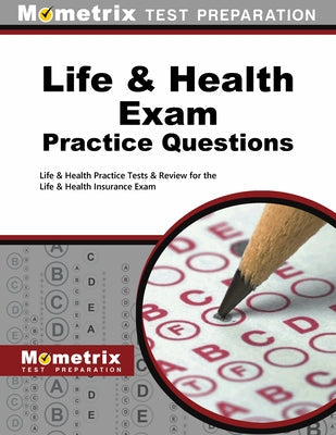 Life & Health Exam Practice Questions: Life & Health Practice Tests & Review for the Life & Health Insurance Exam Paperback Mometrix Media LLC
