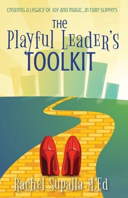 The Playful Leader's Toolkit by Supalla, Rachel