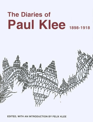 The Diaries of Paul Klee, 1898-1918 Paperback University of California Press
