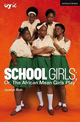 School Girls; Or, the African Mean Girls Play Paperback Methuen Drama