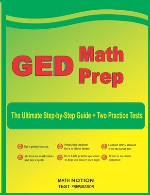 GED Math Prep: The Ultimate Step by Step Guide Plus Two Full-Length GED Practice Tests Paperback Math Notion