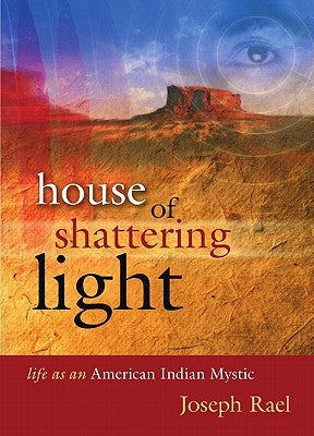 House of Shattering Light: The Life & Teachings of a Native American Mystic Paperback Council Oak Books