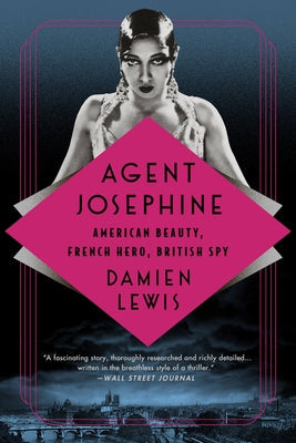 Agent Josephine: American Beauty, French Hero, British Spy Paperback PublicAffairs