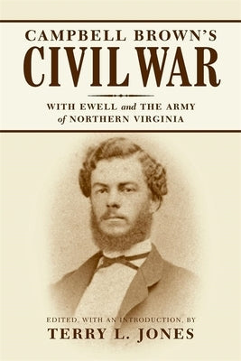 Campbell Brown's Civil War: With Ewell in the Army of Northern Virginia Paperback LSU Press
