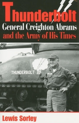 Thunderbolt: General Creighton Abrams and the Army of His Times Paperback Indiana University Press