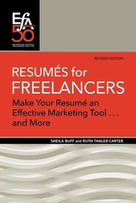 Resumés for Freelancers: Make Your Résumé an Effective Marketing Tool . . . and More! Paperback Editorial Freelancers Association Publication