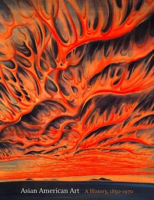 Asian American Art: A History, 1850-1970 Stanford General Books